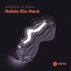 Ardalan - Habits Die Hard [PETS150]