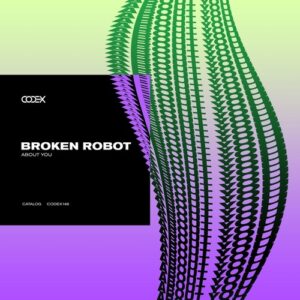 Broken Robot - About You [CODEX148]