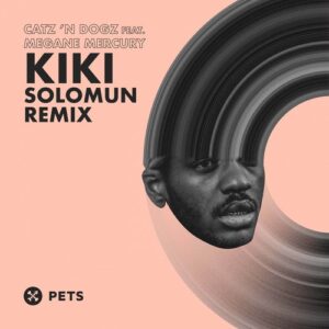 Catz 'n Dogz, Megane Mercury - Kiki (Solomun Remix) [PETS151]