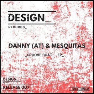 Danny (AT), Mesquitas - Groove Boat EP [DR007]