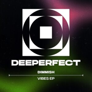 Dimmish - Vibes EP [DPE1842]