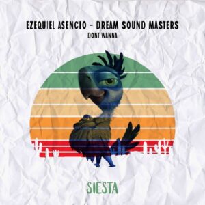 Ezequiel Asencio, Dream Sound Masters - Dont Wanna [SMD057]