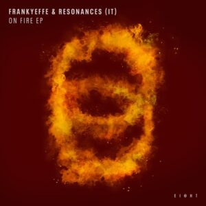 Frankyeffe, Resonances (IT) - On Fire EP [EI8HT025]
