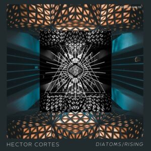 Hector Cortes - Diatoms/Rising [SB025]