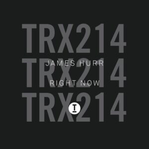 James Hurr - Right Now [TRX21401Z]