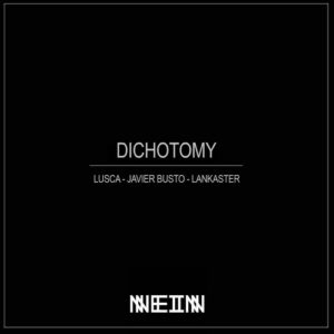 Javier Busto, Lusca, Lankaster - Dichotomy [NEIN2212]