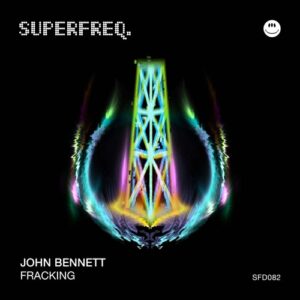John Bennett - Fracking [SFD083]