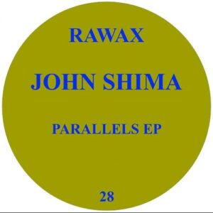 John Shima - Parallels EP [RAWAX028]