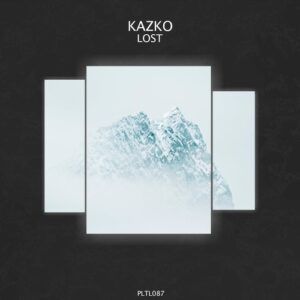 KAZKO - Lost [PLTL087]