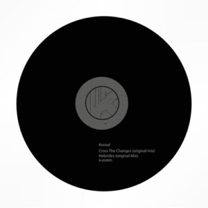 Kreisel - Cross the Changes [KRSLTD005]