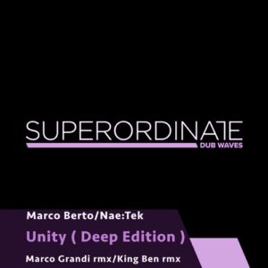 Marco Berto, Nae:Tek - Unity ( Deep Edition ) [SUPDUB371]
