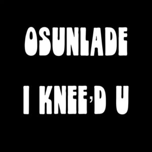 Osunlade - I Knee'd U [YSD126D]