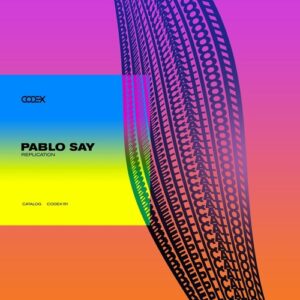 Pablo Say - Replication [CODEX151]