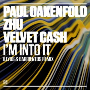 Paul Oakenfold, ZHU - I'm Into It (Illyus & Barrientos Remixes) [NEW507B]