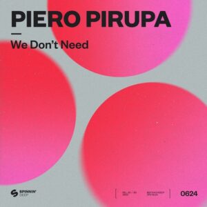 Piero Pirupa - We Don't Need (Extended Mix) [190296192982]