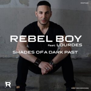 Rebel Boy, Lourdes - Shades of a Dark Past [RIOT143]