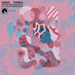 Sebas Torres - Sideric EP [WAPMEP011]
