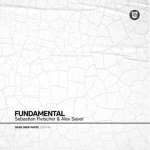 Sebastian Fleischer & Alex Sauer - Fundamental [DDW145]
