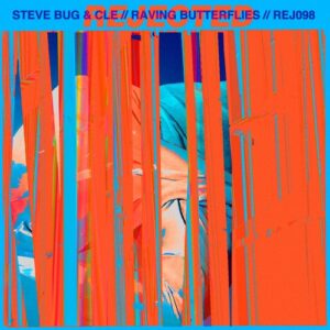 Steve Bug, Cle - Raving Butterflies [REJ098]
