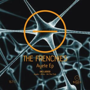 The Frenchies - Ayete Ep [BSC167]