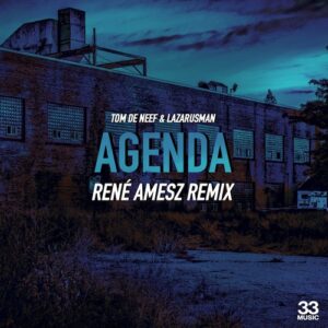 Tom De Neef, Lazarusman - Agenda (René Amesz Remix) [33MUSIC028A]