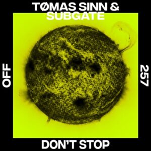Tømas Sinn, Subgate - Don’t Stop [OFF257]