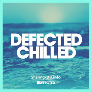 VA - Defected Chilled House March 2022