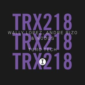 Wally Lopez, Andre Rizo, Nodus - Turo Tech [TRX21801Z]