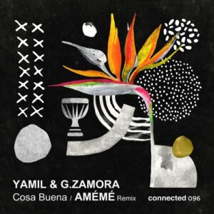 Yamil, G.Zamora - Cosa Buena (AMEME Remix) [CONNECTED096]