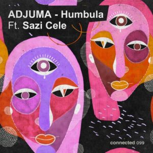 ADJUMA, Sazi Cele - Humbula [CONNECTED099]