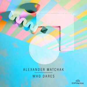 Alexander Matchak - Who Dares [XPM116]