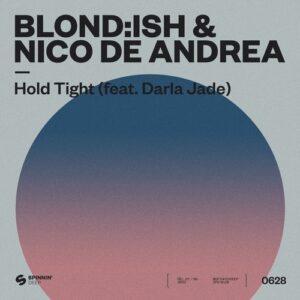 BLOND:ISH, Nico de Andrea - Hold Tight (feat. Darla Jade) [Extended Mix] [5054197148613]