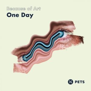 Because of Art - One Day EP [PETS154]