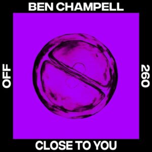 Ben Champell - Close To You [OFF260]