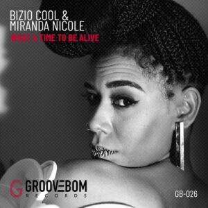 Bizio Cool, Miranda Nicole - What A Time To Be Alive [GB026]
