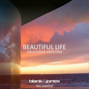 Blank & Jones - Beautiful Life (Milchbar Version)