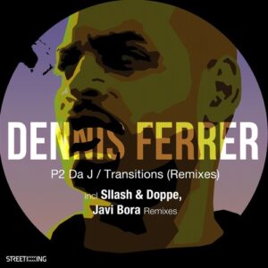 Dennis Ferrer - P2 Da J / Transitions (Remixes) [SK605]