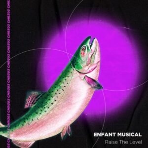 Enfant Musical - Raise the Level [CMR303]