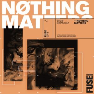 Enzo Siragusa - Nothing Matters [FUSE048]
