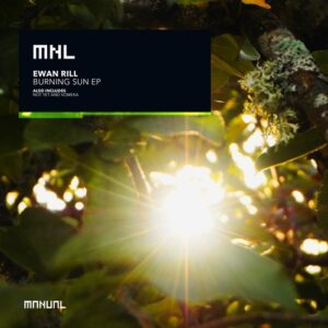 Ewan Rill - Burning Sun EP [MNL236]