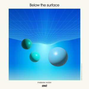 Fabian Kash - Below The Surface [OHR102]