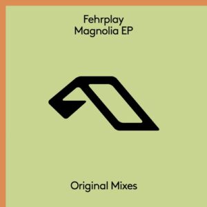 Fehrplay - Magnolia EP [ANJ793BD]