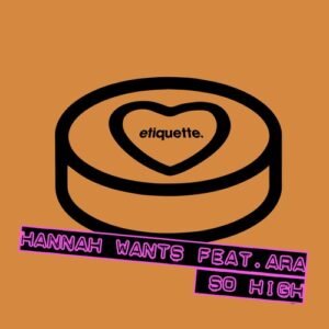Hannah Wants, ARA (UK) - So High [ETI04501Z]
