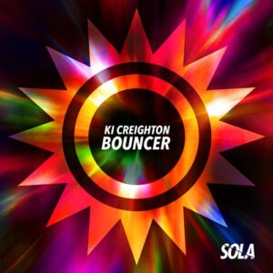 Ki Creighton - Bouncer [SOLA165]