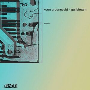 Koen Groeneveld - Gulfstream [ABBA002]