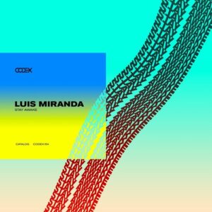 Luis Miranda - Stay Awake [CODEX154]