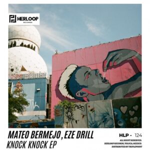 Mateo Bermejo, Eze Drill - Knock Knock EP [HLP124]