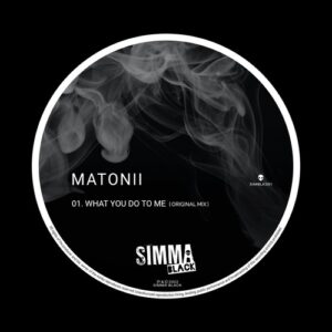 Matonii - What You Do To Me [SIMBLK301]