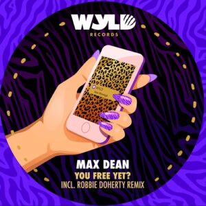 Max Dean - You Free Yet? [WYLD013]