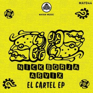 Nick Borja, Arvix - El Cartel EP [MAY044]